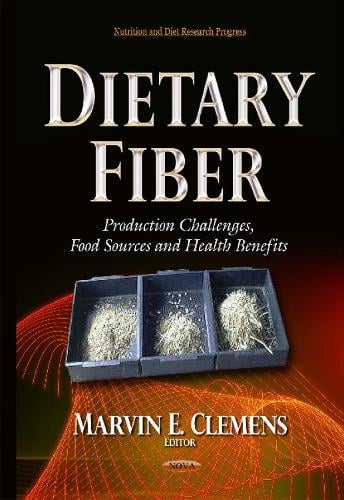 Dietary Fiber: Production Challenges, Food Sources & Health Benefits (Hardback)