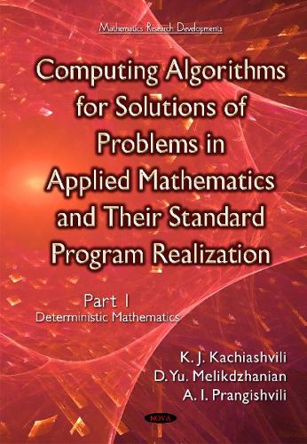 Computing Algorithms of Solution of Problems of Applied Mathematics & Their Standard Program Realization: Part 1 -- Deterministic Mathematics (Hardback)