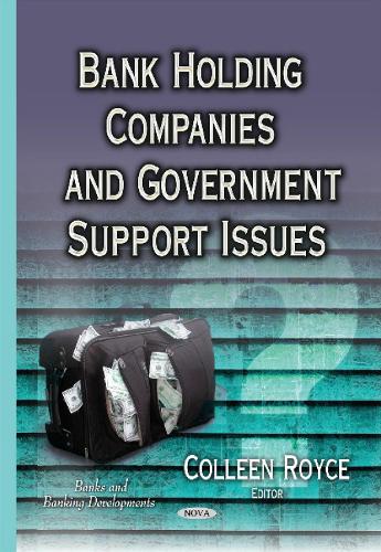 Bank Holding Companies & Government Support Issues (Hardback)