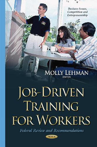 Job-Driven Training for Workers: Federal Review & Recommendations (Hardback)
