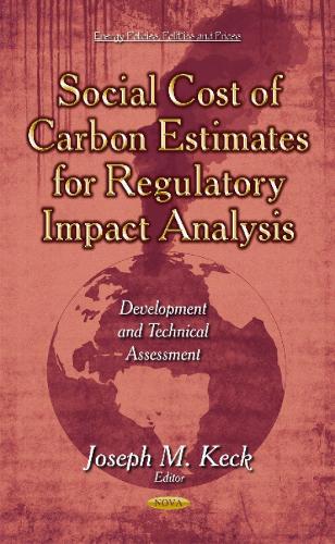 Social Cost of Carbon Estimates for Regulatory Impact Analysis: Development & Technical Assessment (Hardback)