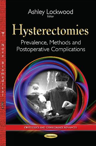 Hysterectomies: Prevalence, Methods & Postoperative Complications (Paperback)