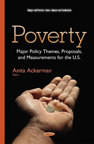 Poverty: Major Policy Themes, Proposals & Measurements for the U.S. (Hardback)