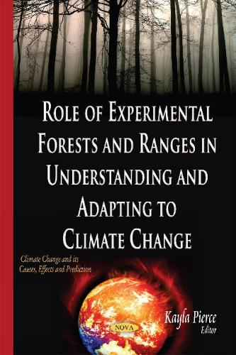 Role of Experimental Forests & Ranges in Understanding & Adapting to Climate Change (Hardback)