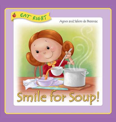 Smile for Soup: Veggies Hidden Away - Eat Right 4 (Hardback)