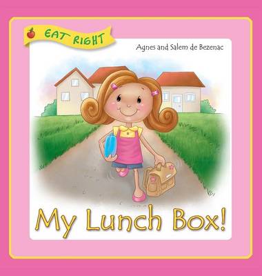 My Lunch Box: Does It Matter What I Eat at School? - Eat Right 3 (Hardback)
