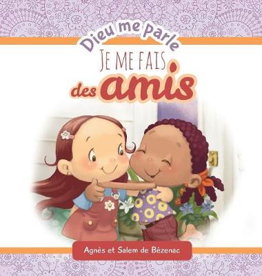 Dieu Me Parle d'Amiti�: Faire de Nouveaux Amis - Dieu Me Parle (Hardback)
