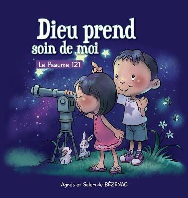 Dieu Prend Soin de Moi: Le Psaume 121 - Chapitres de la Bible Pour Enfants 4 (Hardback)