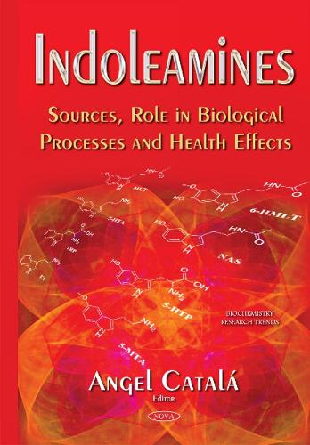 Indoleamines: Sources, Role in Biological Processes & Health Effects (Hardback)