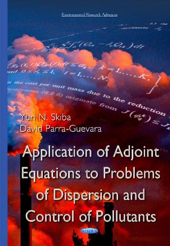 Application of Adjoint Equations to Problems of Dispersion & Control of Pollutants (Hardback)