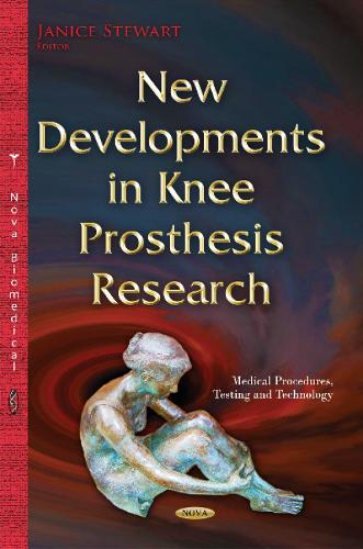 New Developments in Knee Prosthesis Research (Hardback)