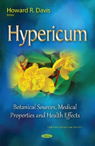 Hypericum: Botanical Sources, Medical Properties & Health Effects (Hardback)