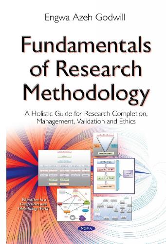 Fundamentals of Research Methodology: A Holistic Guide for Research Completion, Management, Validation & Ethics (Hardback)