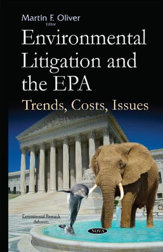 Environmental Litigation & the EPA: Trends, Costs, Issues (Hardback)