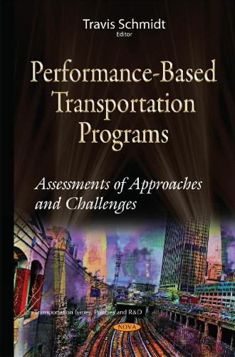 Performance-Based Transportation Programs: Assessments of Approaches & Challenges (Hardback)