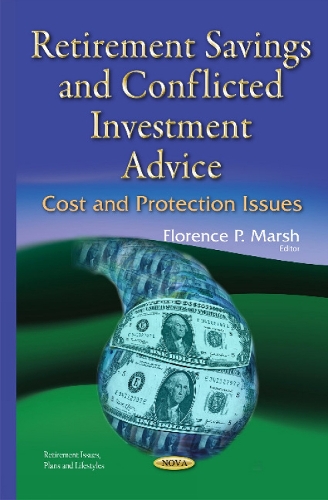 Retirement Savings & Conflicted Investment Advice: Cost and Protection Issues (Hardback)