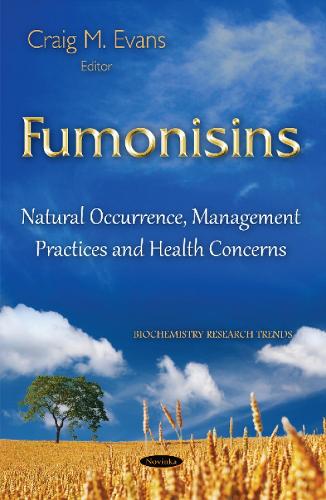 Fumonisins: Natural Occurrence, Management Practices & Health Concerns (Paperback)