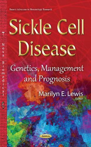 Sickle Cell Disease: Genetics, Management & Prognosis (Hardback)