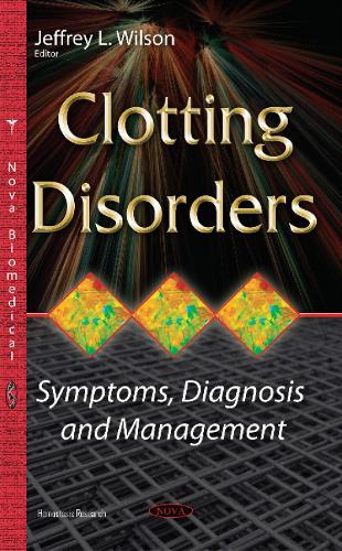 Clotting Disorders: Symptoms, Diagnosis & Management (Hardback)