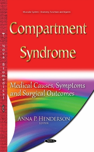 Compartment Syndrome: Medical Causes, Symptoms & Surgical Outcomes (Hardback)