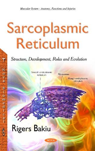 Sarcoplasmic Reticulum: Structure, Development, Roles & Evolution (Hardback)
