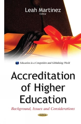 Accreditation of Higher Education: Background, Issues & Considerations (Hardback)