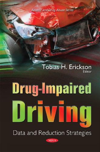 Drug-Impaired Driving: Data & Reduction Strategies (Hardback)
