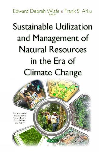 Sustainable Utilization & Management of Natural Resources in the Era of Climate Change (Hardback)