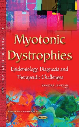 Myotonic Dystrophies: Epidemiology, Diagnosis & Therapeutic Challenges (Hardback)