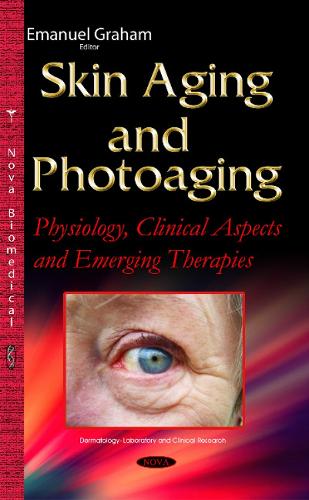 Skin Aging & Photoaging: Physiology, Clinical Aspects & Emerging Therapies (Hardback)