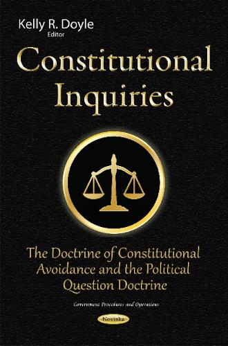 Constitutional Inquiries: The Doctrine of Constitutional Avoidance & the Political Question Doctrine (Paperback)