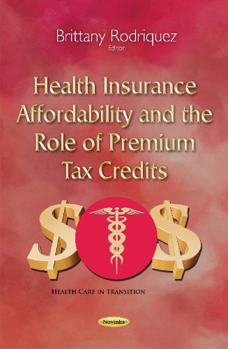 Health Insurance Affordability & the Role of Premium Tax Credits (Paperback)