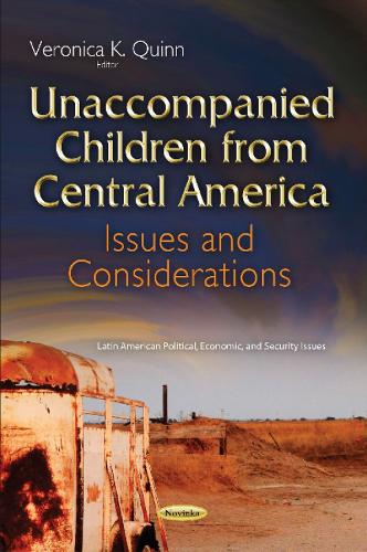 Unaccompanied Children from Central America: Issues & Considerations (Paperback)