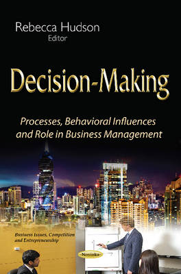 Decision-Making: Processes, Behavioral Influences & Role in Business Management (Paperback)