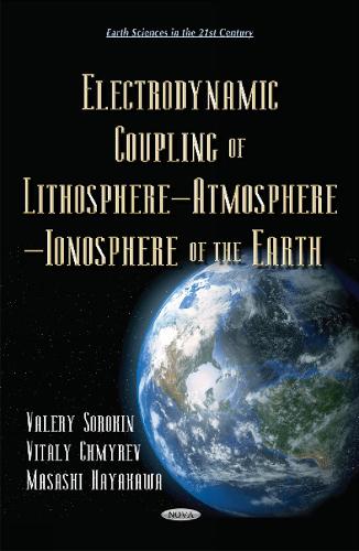 Electrodynamic Coupling of Lithosphere Atmosphere Ionosphere of the Earth (Hardback)