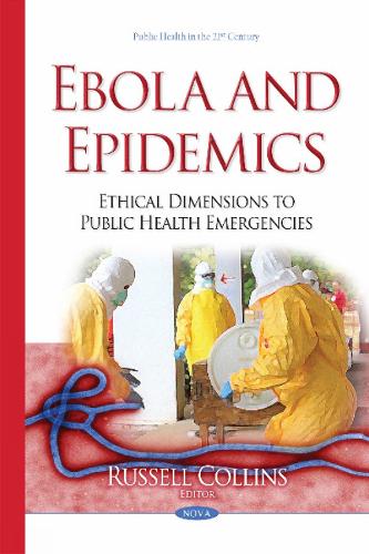 Ebola & Epidemics: Ethical Dimensions to Public Health Emergencies (Hardback)