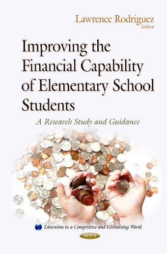 Improving the Financial Capability of Elementary School Students: A Research Study & Guidance (Hardback)