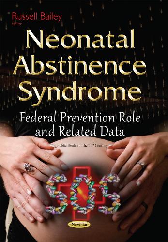 Neonatal Abstinence Syndrome: Federal Prevention Role & Related Data (Paperback)