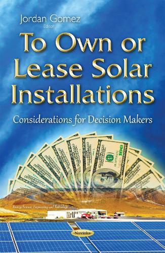 To Own or Lease Solar Installations: Considerations for Decision Makers (Paperback)