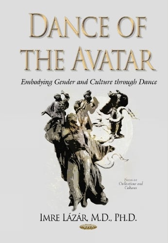 Dance of the Avatar: Embodying Gender & Culture Through Dance (Hardback)