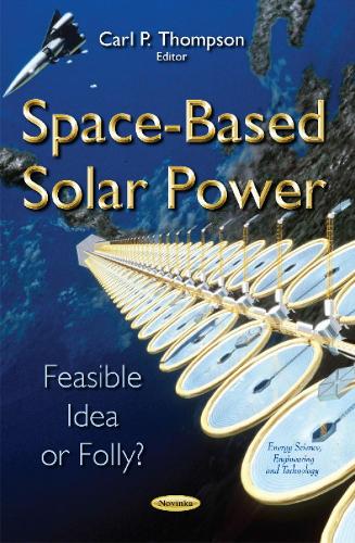 Space-Based Solar Power: Feasible Idea or Folly? (Paperback)