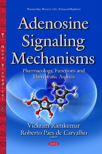 Adenosine Signaling Mechanisms: Pharmacology, Functions & Therapeutic Aspects (Hardback)