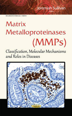 Matrix Metalloproteinases (MMPs): Classification, Molecular Mechanisms & Roles in Diseases (Hardback)