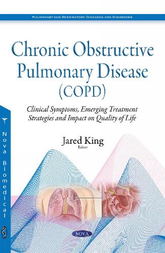 Chronic Obstructive Pulmonary Disease (COPD): Clinical Symptoms, Emerging Treatment Strategies & Impact on Quality of Life (Paperback)