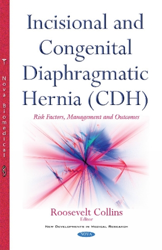 Incisional & Congenital Diaphragmatic Hernia (CDH): Risk Factors, Management & Outcomes (Hardback)