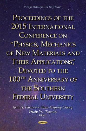 Proceedings of the 2015 International Conference on Physics, Mechanics of New Materials & Their Applications, Devoted to the 100th Anniversary of the Southern Federal University (Hardback)
