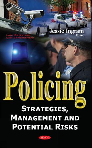 Policing: Strategies, Management & Potential Risks (Hardback)