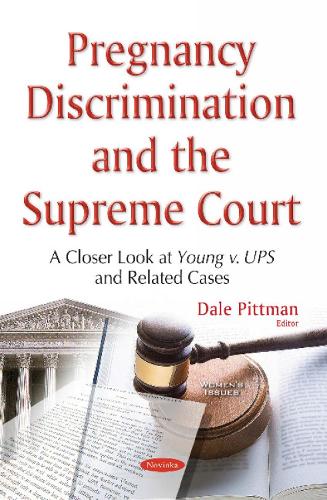Pregnancy Discrimination & the Supreme Court: A Closer Look at Young v. UPS & Related Cases (Paperback)