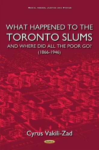 What Happened to the Toronto Slums & Where Did All the Poor Go? (1866-1946) (Hardback)
