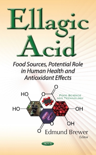 Ellagic Acid: Food Sources, Potential Role in Human Health & Antioxidant Effects (Paperback)